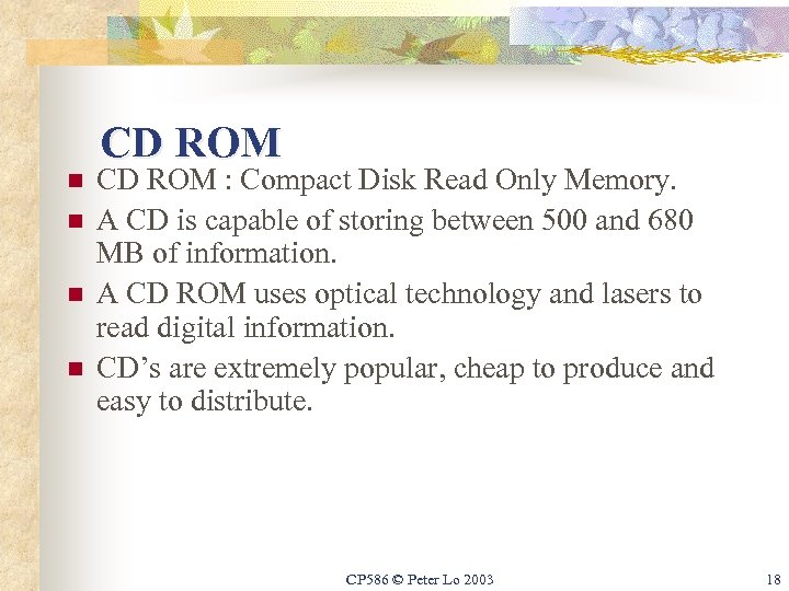 CD ROM n n CD ROM : Compact Disk Read Only Memory. A CD