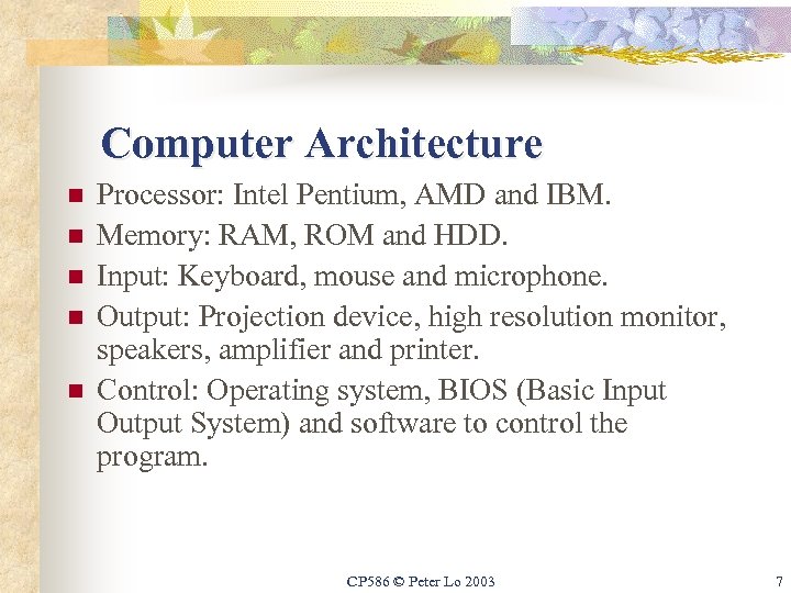 Computer Architecture n n n Processor: Intel Pentium, AMD and IBM. Memory: RAM, ROM