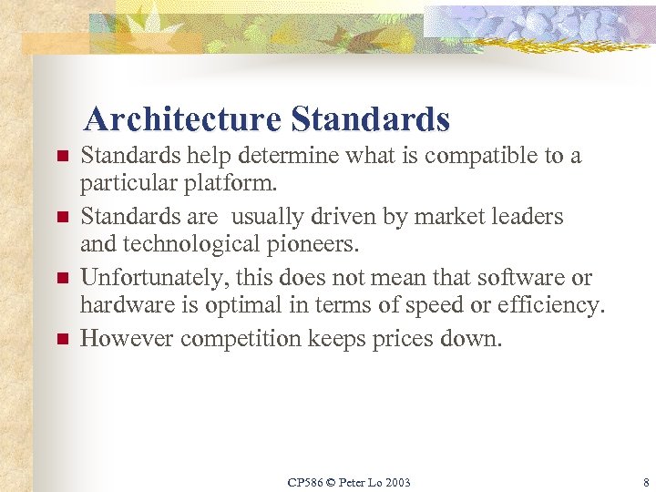 Architecture Standards n n Standards help determine what is compatible to a particular platform.