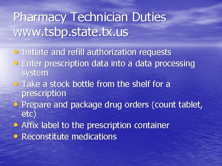 Pharmacy Technician Duties www. tsbp. state. tx. us • Initiate and refill authorization requests