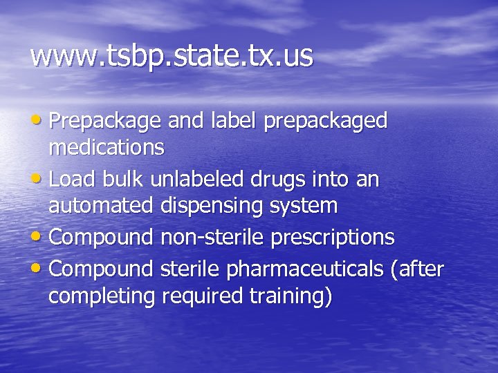 www. tsbp. state. tx. us • Prepackage and label prepackaged medications • Load bulk