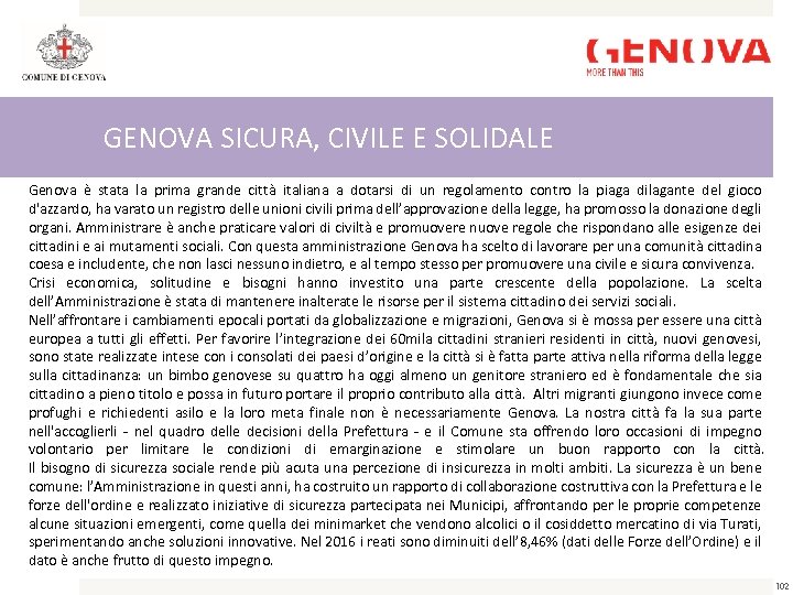 GENOVA SICURA, CIVILE E SOLIDALE Genova è stata la prima grande città italiana a