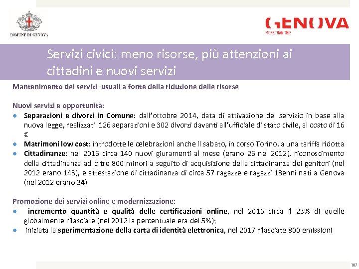 Servizi civici: meno risorse, più attenzioni ai cittadini e nuovi servizi Mantenimento dei servizi