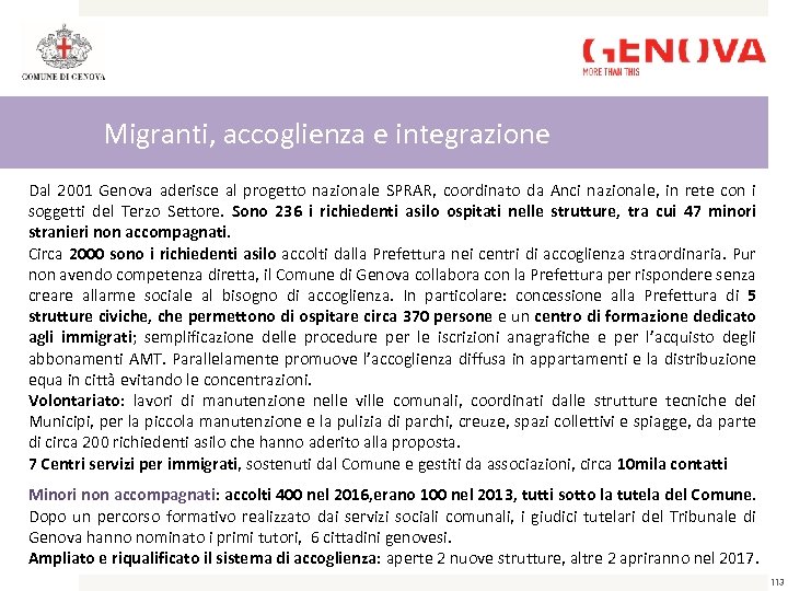 Migranti, accoglienza e integrazione Dal 2001 Genova aderisce al progetto nazionale SPRAR, coordinato da