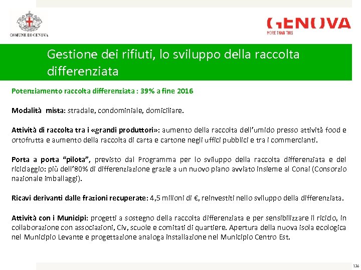 Gestione dei rifiuti, lo sviluppo della raccolta differenziata Potenziamento raccolta differenziata : 39% a