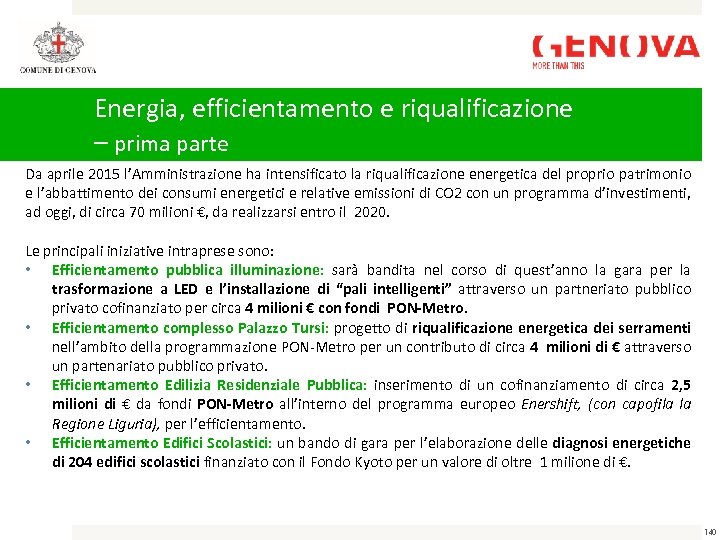 Energia, efficientamento e riqualificazione – prima parte Da aprile 2015 l’Amministrazione ha intensificato la