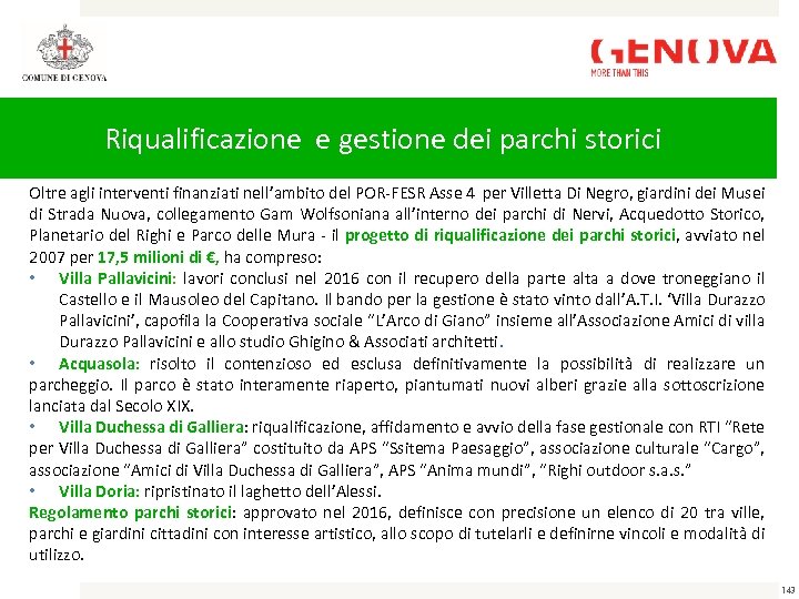 Riqualificazione e gestione dei parchi storici Oltre agli interventi finanziati nell’ambito del POR-FESR Asse