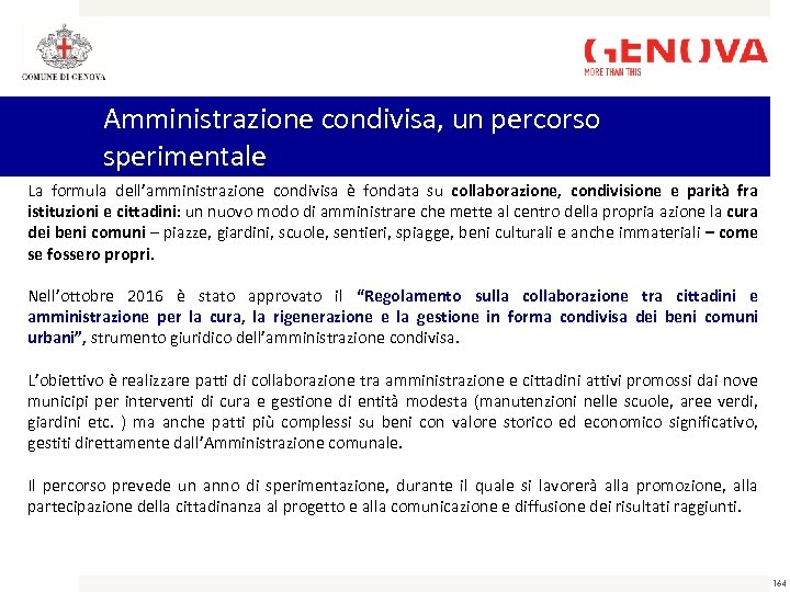 Amministrazione condivisa, un percorso sperimentale La formula dell’amministrazione condivisa è fondata su collaborazione, condivisione