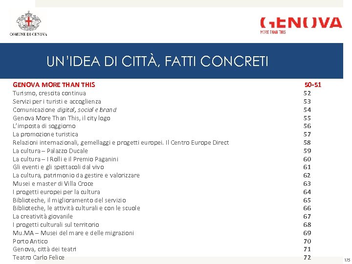 UN’IDEA DI CITTÀ, FATTI CONCRETI GENOVA MORE THAN THIS Turismo, crescita continua Servizi per