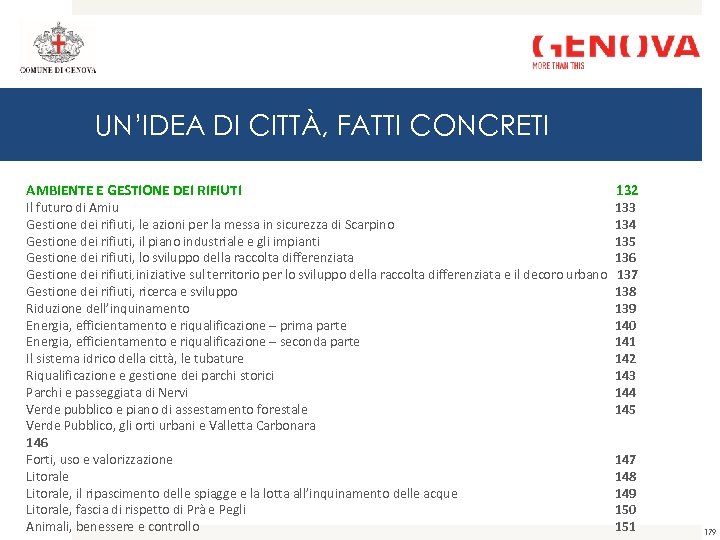 UN’IDEA DI CITTÀ, FATTI CONCRETI AMBIENTE E GESTIONE DEI RIFIUTI 132 Il futuro di