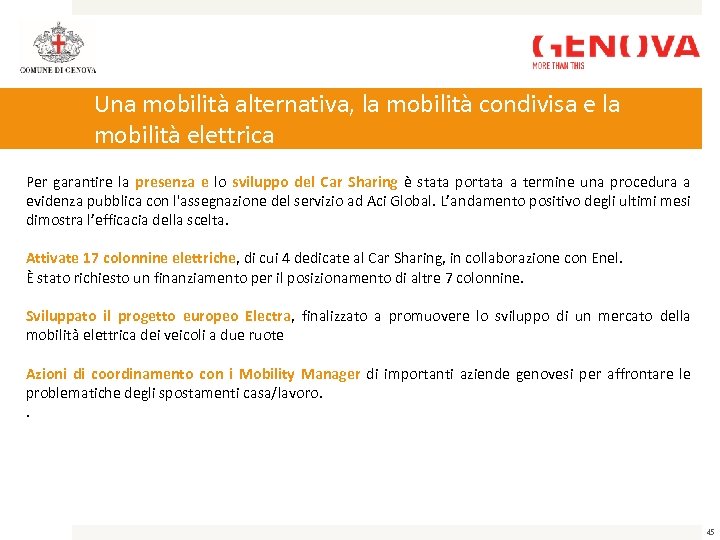 Una mobilità alternativa, la mobilità condivisa e la mobilità elettrica Per garantire la presenza