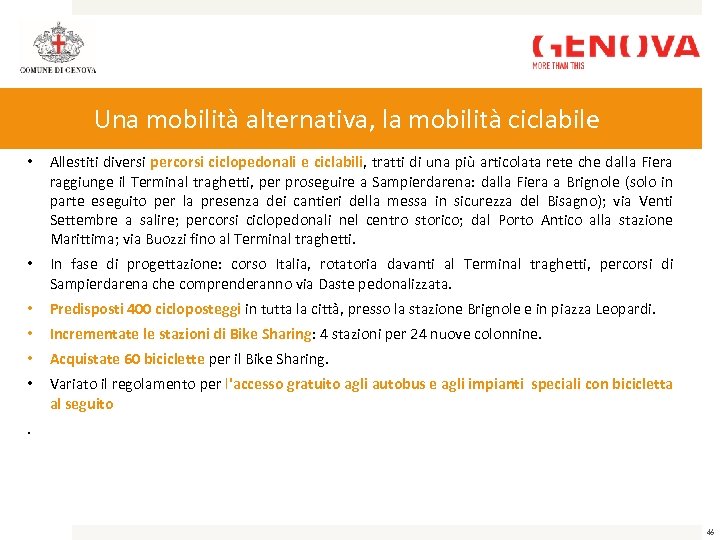 Una mobilità alternativa, la mobilità ciclabile • Allestiti diversi percorsi ciclopedonali e ciclabili, tratti