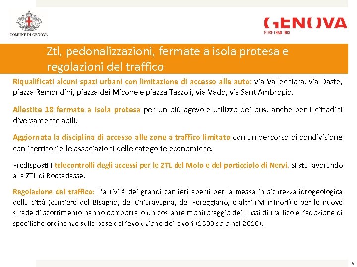 Ztl, pedonalizzazioni, fermate a isola protesa e regolazioni del traffico Riqualificati alcuni spazi urbani