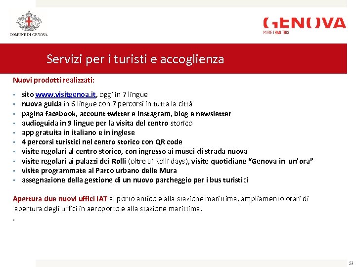 Servizi per i turisti e accoglienza Nuovi prodotti realizzati: • • • sito www.