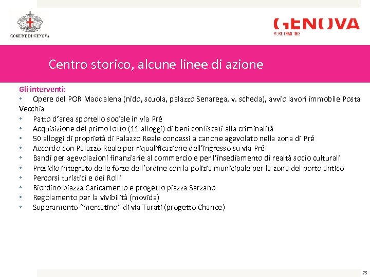 Centro storico, alcune linee di azione Gli interventi: • Opere del POR Maddalena (nido,