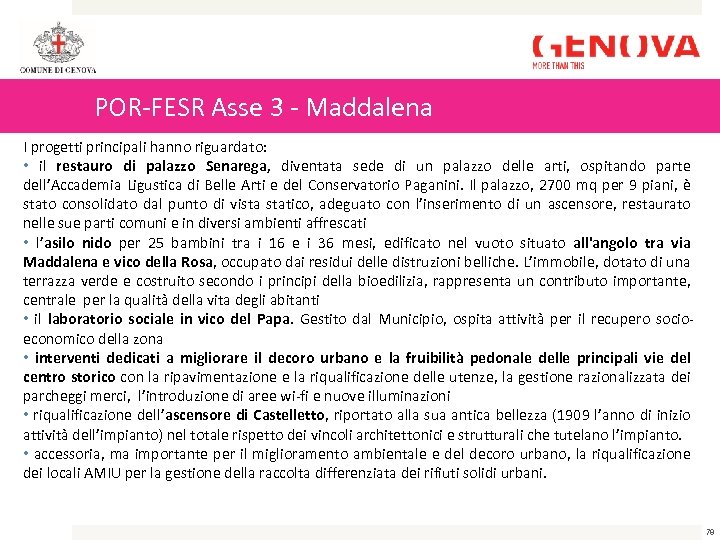 POR-FESR Asse 3 - Maddalena I progetti principali hanno riguardato: • il restauro di