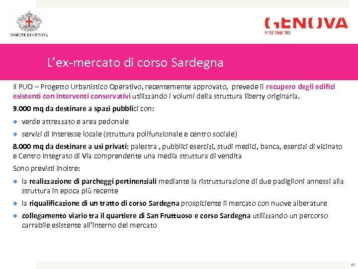 L’ex-mercato di corso Sardegna Il PUO – Progetto Urbanistico Operativo, recentemente approvato, prevede il