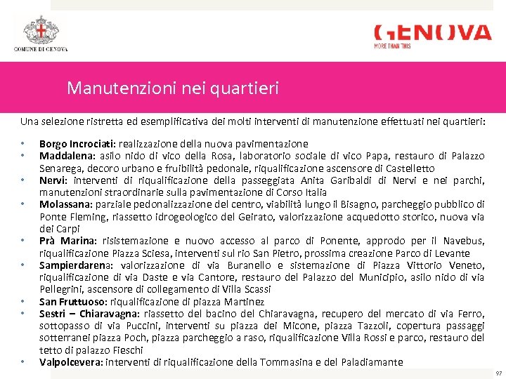 Manutenzioni nei quartieri Una selezione ristretta ed esemplificativa dei molti interventi di manutenzione effettuati