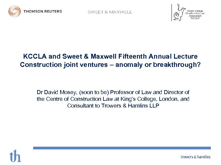 KCCLA and Sweet & Maxwell Fifteenth Annual Lecture Construction joint ventures – anomaly or