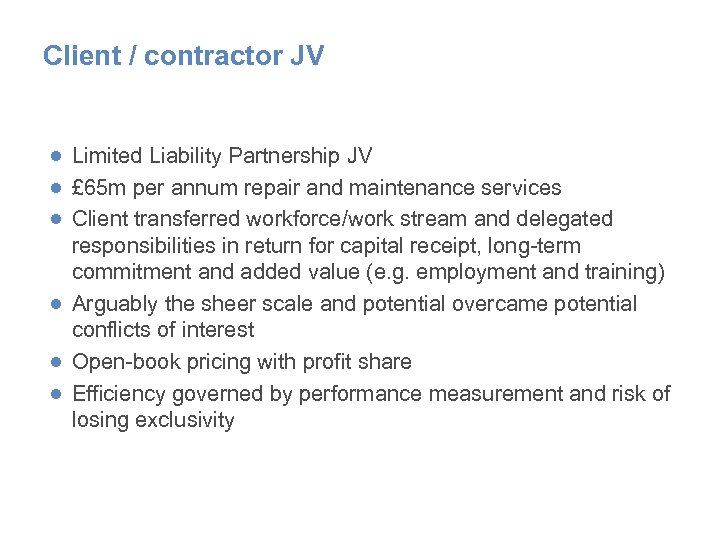 Client / contractor JV ● Limited Liability Partnership JV ● £ 65 m per