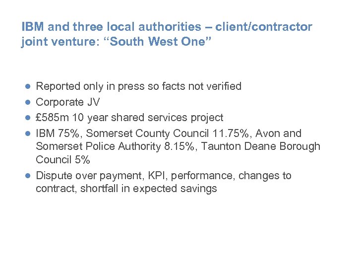 IBM and three local authorities – client/contractor joint venture: “South West One” ● ●