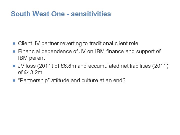 South West One - sensitivities ● Client JV partner reverting to traditional client role