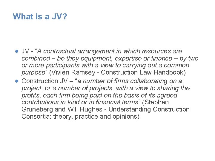 What is a JV? ● JV - “A contractual arrangement in which resources are