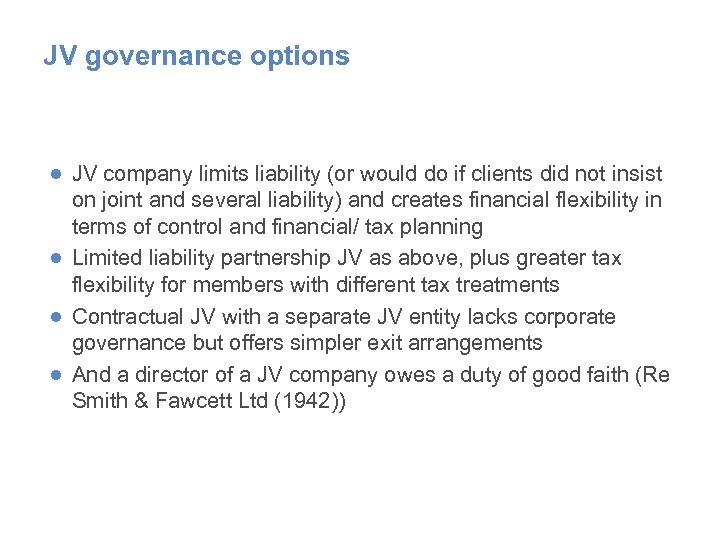 JV governance options ● JV company limits liability (or would do if clients did