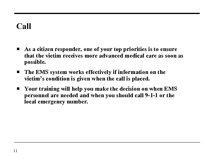 Call As a citizen responder, one of your top priorities is to ensure that