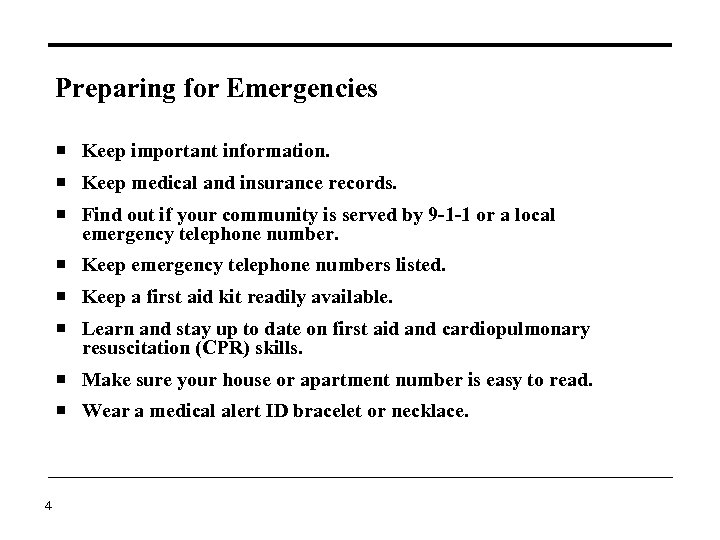 Preparing for Emergencies Keep important information. Keep medical and insurance records. Find out if