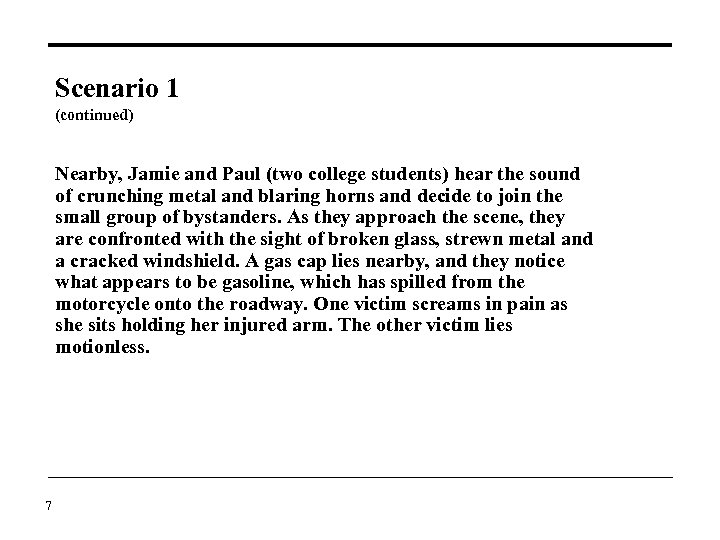 Scenario 1 (continued) Nearby, Jamie and Paul (two college students) hear the sound of