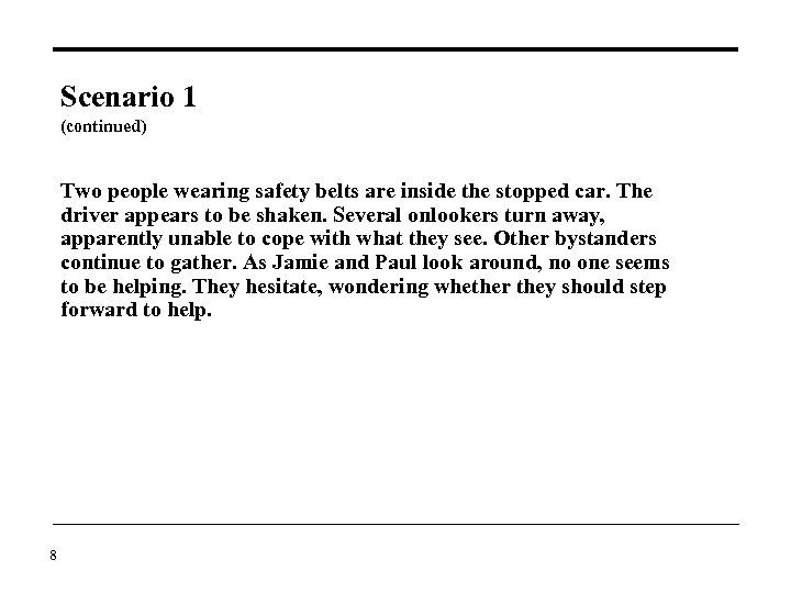 Scenario 1 (continued) Two people wearing safety belts are inside the stopped car. The