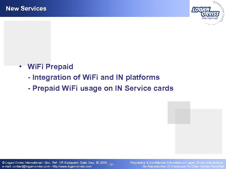 New Services • Wi. Fi Prepaid - Integration of Wi. Fi and IN platforms