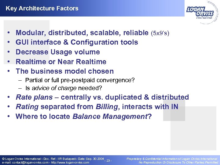 Key Architecture Factors • • • Modular, distributed, scalable, reliable (5 x 9’s) GUI