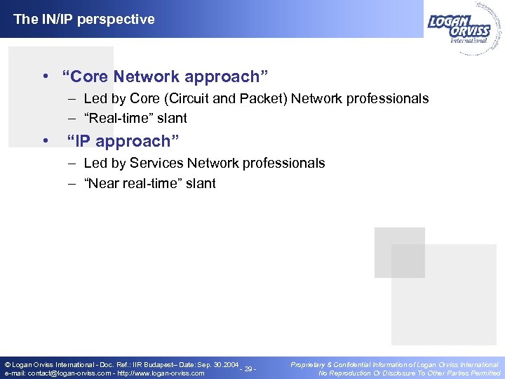 The IN/IP perspective • “Core Network approach” – Led by Core (Circuit and Packet)