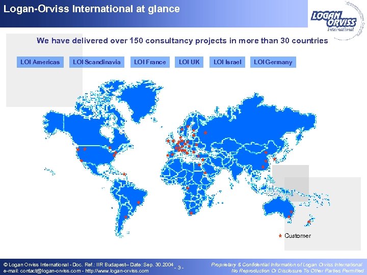 Logan-Orviss International at glance We have delivered over 150 consultancy projects in more than