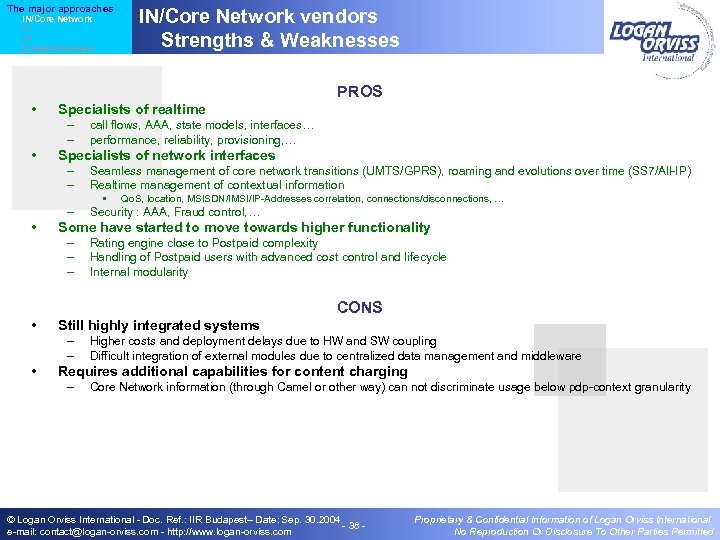 The major approaches IN/Core Network IT IP Content Providers IN/Core Network vendors Strengths &