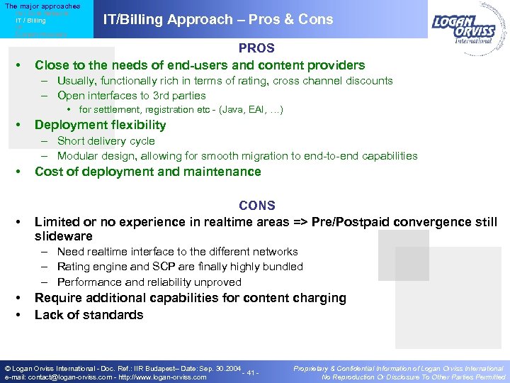 The major approaches IN / Core Network IT / Billing IP Content Providers •