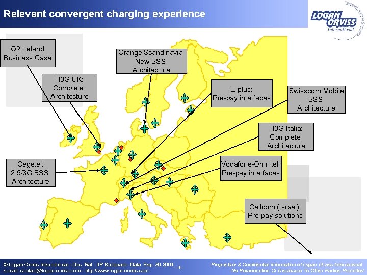 Relevant convergent charging experience O 2 Ireland Business Case Orange Scandinavia: New BSS Architecture