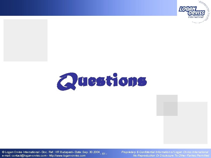  Questions © Logan Orviss International - Doc. Ref. : IIR Budapest– Date: Sep.