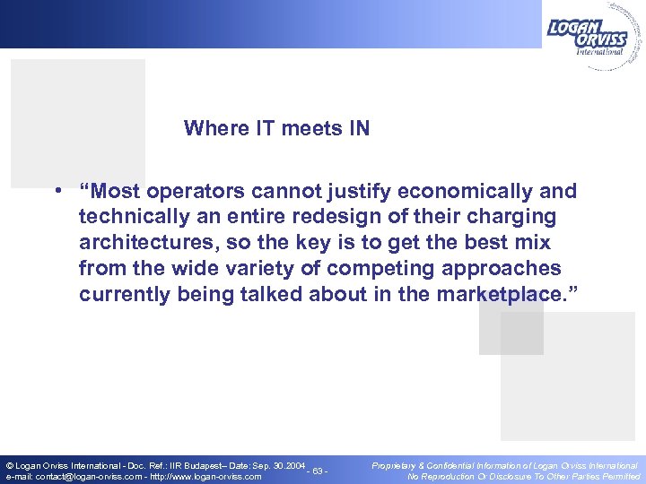 Where IT meets IN • “Most operators cannot justify economically and technically an entire