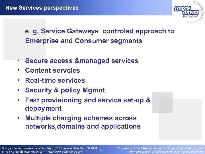 New Services perspectives e. g. Service Gateways controled approach to Enterprise and Consumer segments