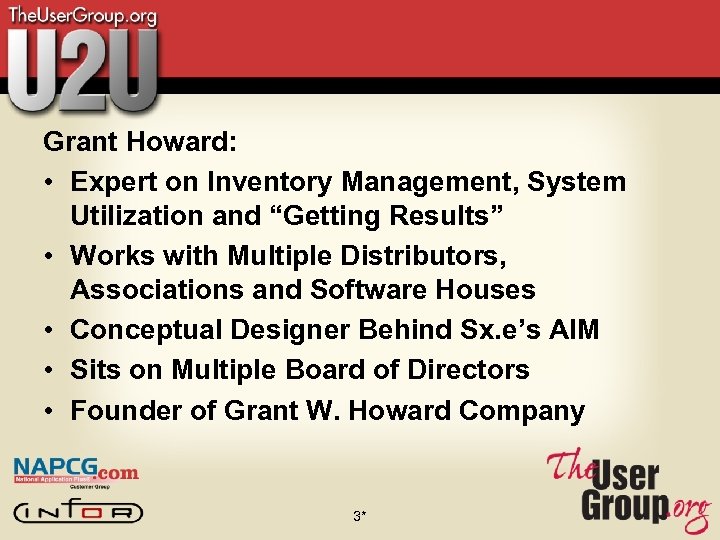 Grant Howard: • Expert on Inventory Management, System Utilization and “Getting Results” • Works