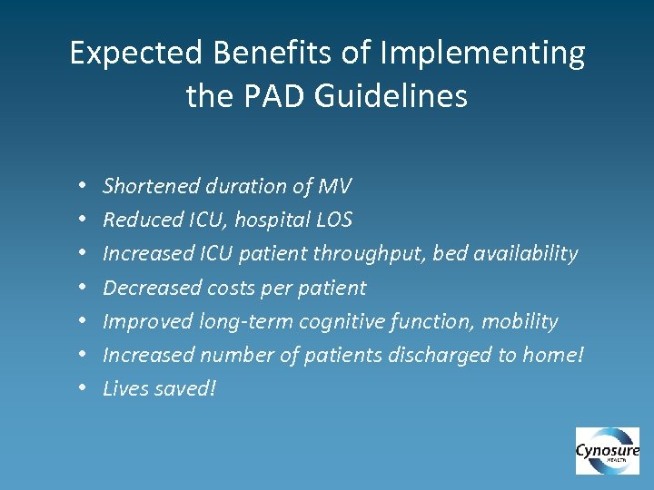 Expected Benefits of Implementing the PAD Guidelines • • Shortened duration of MV Reduced