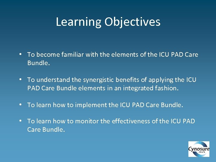 Learning Objectives • To become familiar with the elements of the ICU PAD Care