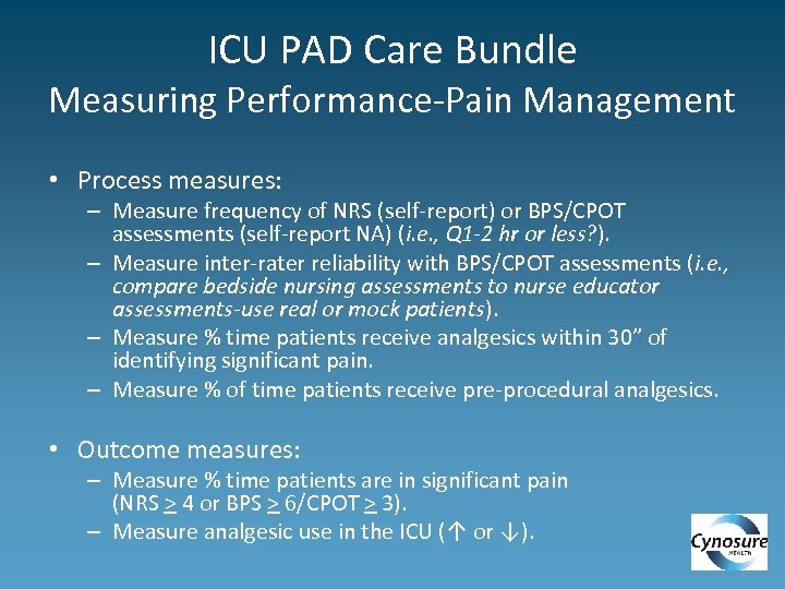 ICU PAD Care Bundle Measuring Performance-Pain Management • Process measures: – Measure frequency of