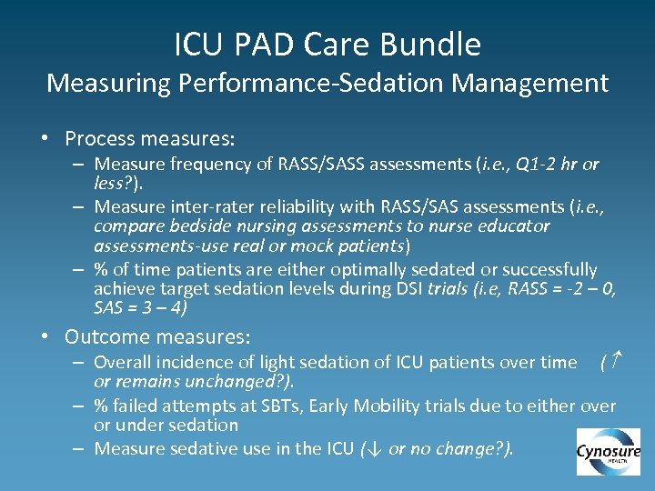 ICU PAD Care Bundle Measuring Performance-Sedation Management • Process measures: – Measure frequency of