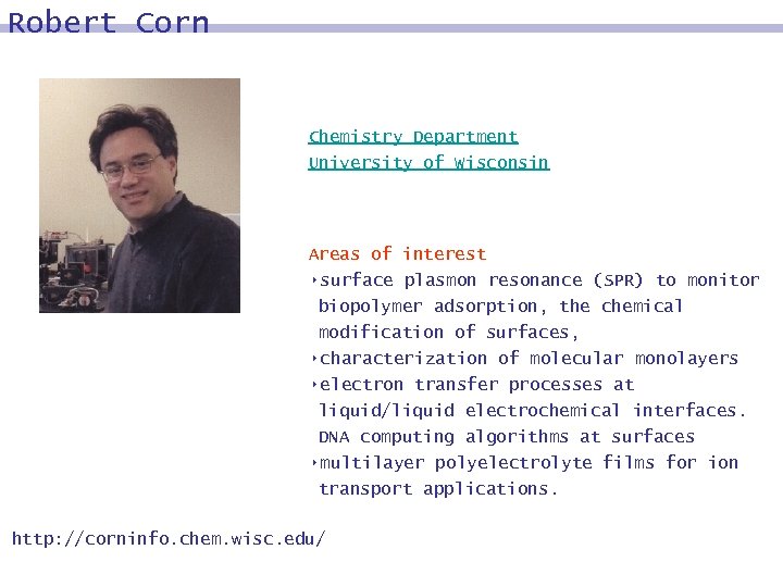 Robert Corn Chemistry Department University of Wisconsin Areas of interest 8 surface plasmon resonance