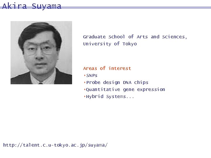 Akira Suyama Graduate School of Arts and Sciences, University of Tokyo Areas of interest