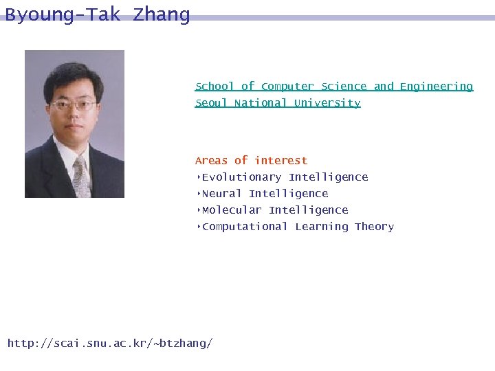 Byoung-Tak Zhang School of Computer Science and Engineering Seoul National University Areas of interest